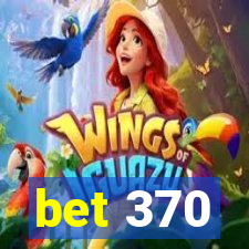 bet 370